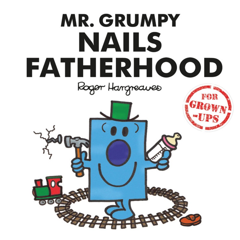 Mr Grumpy Nails Fatherhood