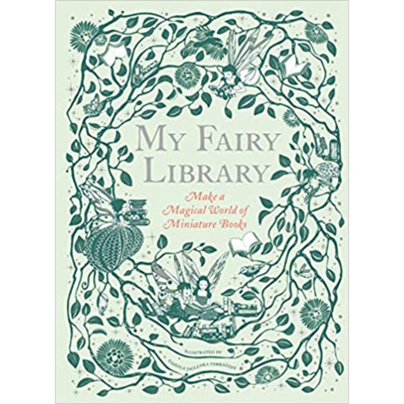 My Fairy Library: Make A Magical World of Miniature Books