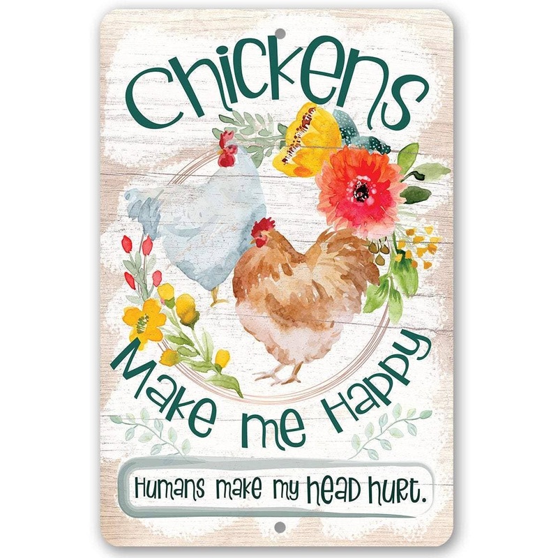 Chickens Make Me Happy - Metal Sign