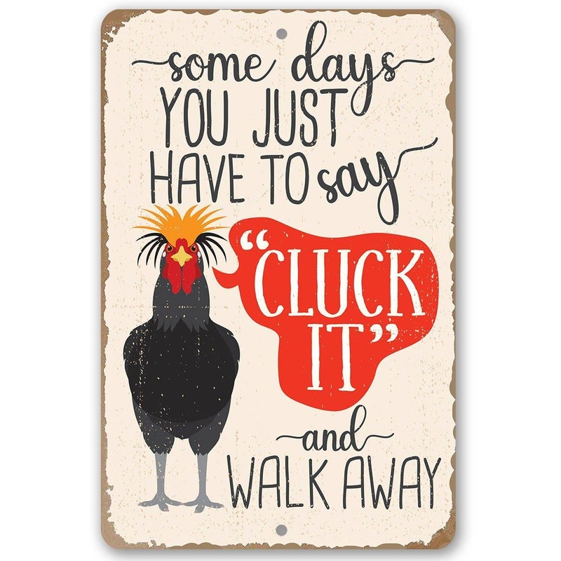 Just Say Cluck It - Funny Metal Chicken Sign Made in USA
