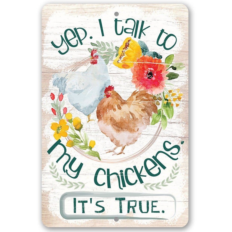 Yep, I Talk To My Chickens True Story Funny Metal Sign for Chicken Lovers