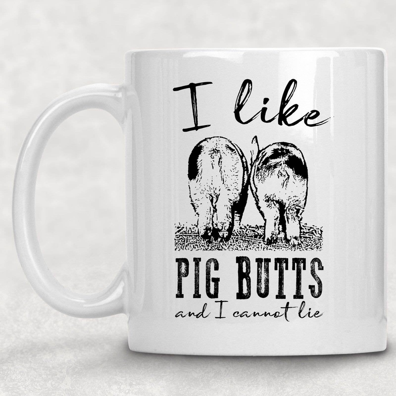 I Like Pig Butts Mug*